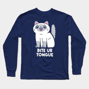 Bite Your Tongue, Cat! Long Sleeve T-Shirt